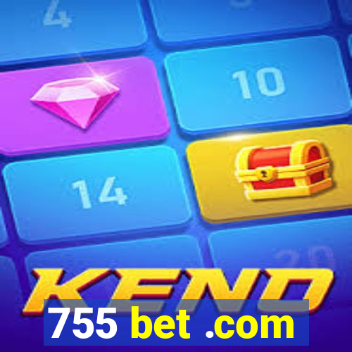 755 bet .com